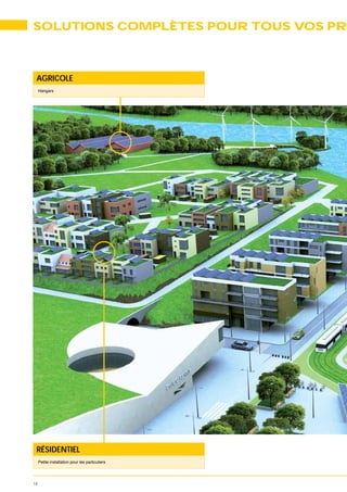 SOLUTIONS COMPLÈTES POUR TOUS VOS PRO



 AGRICOLE
     Hangars




 RÉSIDENTIEL
     Petite installation pour les particuliers




16
 