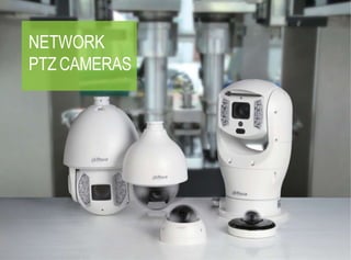 NETWORK
PTZ CAMERAS
 