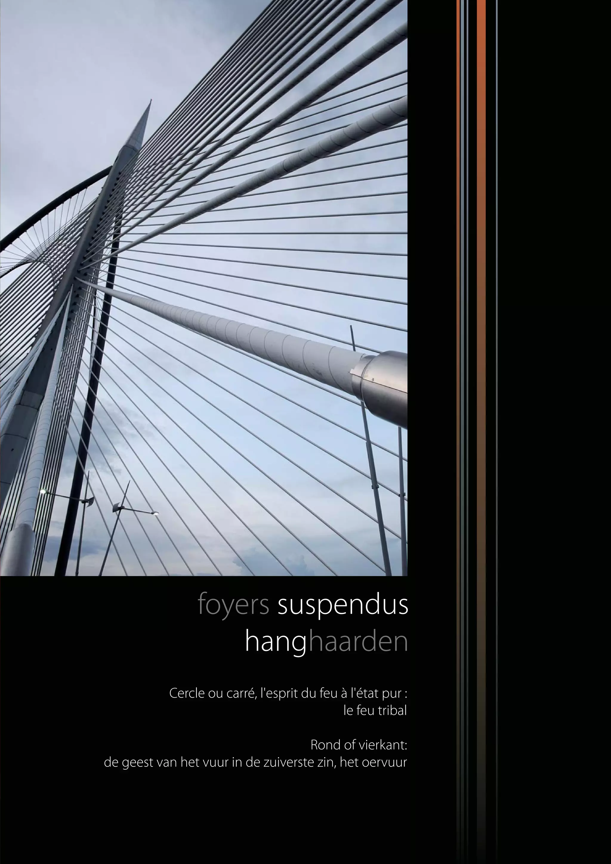 suspendus
hang
Cercle ou carré, l'esprit du feu à l'état pur :
le feu tribal
Rond of vierkant:
de geest van het vuur in de zuiverste zin, het oervuur
totem catalog 48p FR-NL 2016-03 01/04/16 08:48 Page29
 