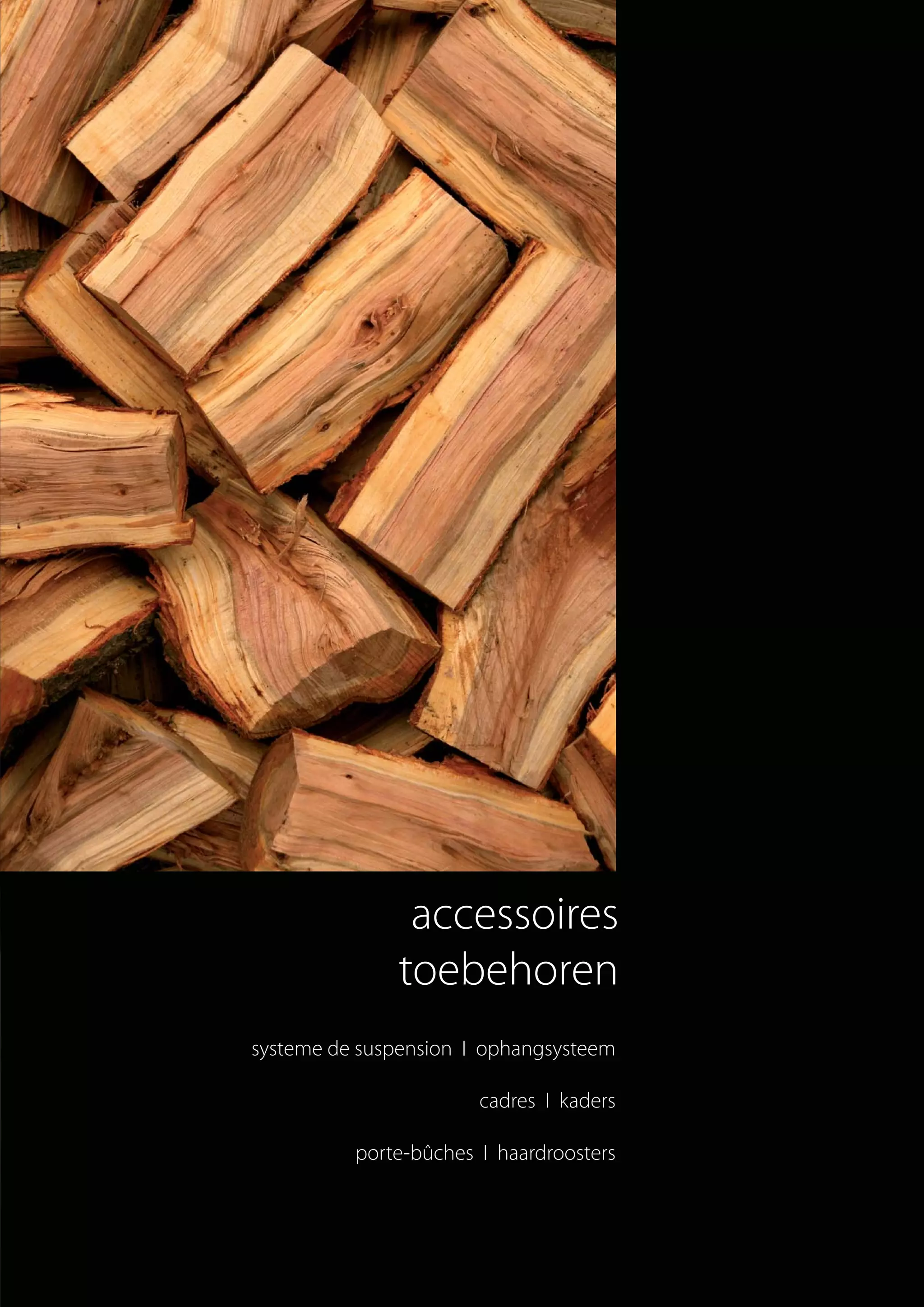 accessoires
toebehoren
systeme de suspension I ophangsysteem
cadres I kaders
porte-bûches I haardroosters
totem catalog 48p FR-NL 2016-03 01/04/16 08:48 Page33
 