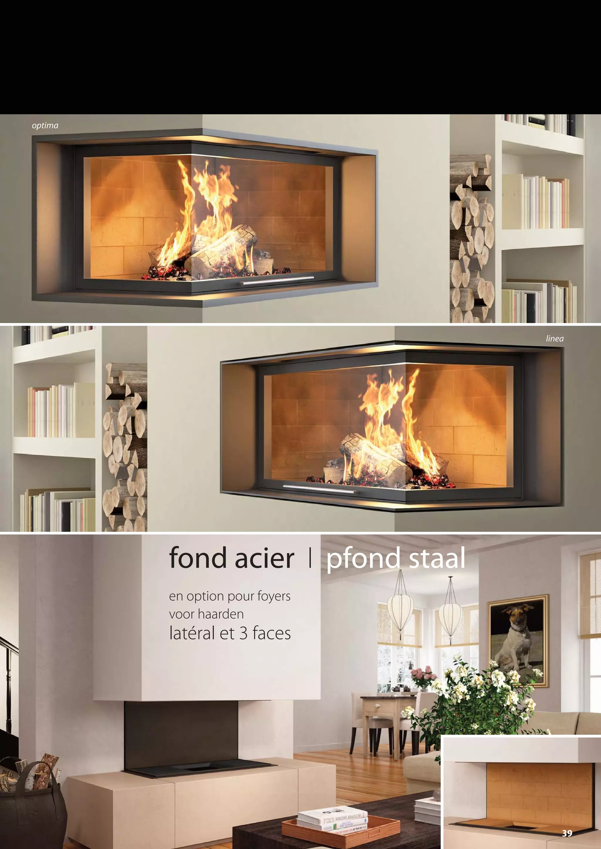 en option pour foyers
voor haarden
latéral et 3 faces
fond acier I pfond staal
39
optima
linea
totem catalog 48p FR-NL 2016-03 01/04/16 08:49 Page39
 