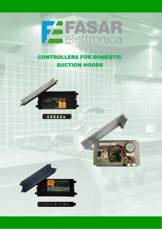 CONTROLLERS FOR DOMESTIC
SUCTION HOODS
 