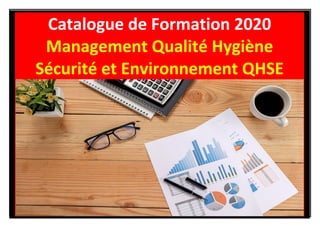 SOMMAIRE
Catalogue de Formation 2020
Management Qualité Hygiène
Sécurité et Environnement QHSE
 