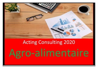 Acting Consulting 2020
Agro-alimentaire
 