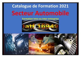 SOMMAIRE
Catalogue de Formation 2021
Secteur Automobile
Formation Intra ou inter-entreprise
 