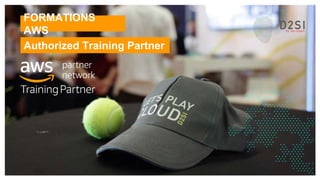 FORMATIONS
AWS
Authorized Training Partner
 