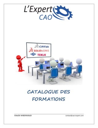 FAWZI KHEDDOUCI contact@cao-expert.com
CATALOGUE DES
FORMATIONS
 