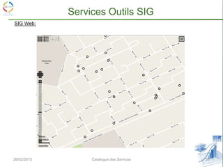 26/02/2015 35Catalogue des Services
Services Outils SIG
SIG Web:
 