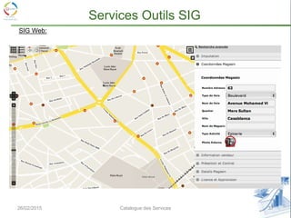 26/02/2015 37Catalogue des Services
Services Outils SIG
SIG Web:
 