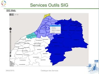 26/02/2015 39Catalogue des Services
Services Outils SIG
SIG Web:
 