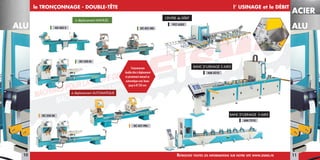 MACHINES POUR LA COUPE DES METAUX
ALU
le TRONÇONNAGE - DOUBLE-TêTE
à déplacement MANUEL
KD 402 S
DC 421 PBS
DC 550 M
DC 421 MS
DC 550 SK
à déplacement AUTOMATIQUE
ALU
ACIER
l’ USINAGE et le DÉBIT
BANC D’USINAGE 5 AXES
BANC D’USINAGE 3 AXES
CENTRE de DÉBIT
AIM 4310
PCC 6505
AIM 7510
Tronçonneuses
double-tête à déplacement
et pivotement manuel ou
automatique avec lames
jusqu’à Ø 550 mm
10 RetRouvez toutes les infoRmations suR notRe site www.eismo.fR 11
 