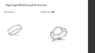 BagueArgentRhodiéetoxydedezirconium
Réf:B11HP067CZ,25€ Réf:B11HP032CZ, 25€
 