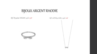 BIJOUXARGENTRHODIE
Réf: B799696. BAGUE 1.30G. 15 € Réf: 72EF6P45.Collier 1.93G. 22€
 