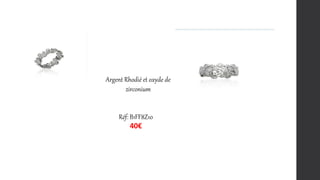 Réf: B1FF8Z10
40€
Argent Rhodié et oxyde de
zirconium
 