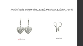 Bouclesd'oreillesenargentrhodiéetoxydedezirconium.CollectionSoLovely
99€ Dormeuse
Réf: 14ZV0E0
 