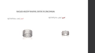 BAGUESARGENTRHODIE,OXYDEDEZIRCONIUM.
Réf: B1EP2J00. 2.82G. 25 €
Réf: B1FE4V10. 4.85G. 45 €
 