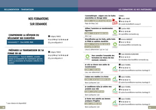 26
NOS FORMATIONS
SUR DEMANDE
REGLEMENTATION - TRANSMISSION LES FORMATIONS DE NOS PARTENAIRES
COMPRENDRE LA RÉVISION DU
RÈGLEMENT BIO EUROPÉEN
i Grégory TIERCE
02 32 78 80 47 | 07 82 60 42 48
E g.tierce@grabhn.fr
PRÉPARER LA TRANSMISSION DE SA
FERME EN AB
i Grégory TIERCE
02 32 78 80 47 | 07 82 60 42 48
E g.tierce@grabhn.fr
Intervenant(s) *:	 Clara GASSER, FNAB
Intervenant(s) *:	 Francois BERROUX, conseiller
Gestion et Comptabilité des exploitations agricoles
AFOCG 53 (Association de Formation Collective à la
Gestion)
* sous réserve de disponibilté
27
L’aromathérapie : soigner avec les huiles
essentielles en élevage laitier
2 jours : 25 janvier et 24 mai 2016
Pays de Bray (76)
Contact :
i Coralie HENKE
 02 32 70 43 18
E coralie.henke@defis-ruraux.fr
Utiliser l’autoclave en transformation
légumière
2 jours : 18 et 19 janvier 2016
Vire (14)
i Caroline PARIS
 02 31 30 03 90
E cparis@bio-normandie.org
Diversification par les fruits, petits fruits
et PPAM en système maraîcher
2 jours : 1er
et 22 février 2016 0u
2 et 23 février 2016
Lieux à déterminer (50) et (14)
i Antoine MARQUET
 02 31 51 66 37
E amarquet@bio-normandie.org
Pour connaître l’ensemble des
formations du réseau bio bas-
normand, contacter :
i Claire BOUDEAU-BLANCHARD
 02 31 47 22 31
E cboudeau-blanchard@bio-normandie.org
Je crée ou rénove mon atelier de
transformation
2 jours : mars 2016
Lieu non déterminé (76)
i Sylvie FOURNEL
 02 35 59 47 15
E sylvie.fournel@seine-maritime.chambagri.fr
J’abats mes volailles à la ferme
2 jours : 28 et 30 septembre 2015
Bois-Guillaume (76)
i Sylvie FOURNEL
 02 35 59 47 15
E sylvie.fournel@seine-maritime.chambagri.fr
Je conditionne et/ou je cuisine mes
produits sous vide
2 jours : 3 et 4 avril 2016
Bois-Guillaume (76)
i Sylvie FOURNEL
 02 35 59 47 15
E sylvie.fournel@seine-maritime.chambagri.fr
Je forme mes salariés aux bonnes
pratiques d’hygiène
1 jour : 5 février 2016
Bois-Guillaume (76)
i Sylvie FOURNEL
 02 35 59 47 15
E sylvie.fournel@seine-maritime.chambagri.fr
 