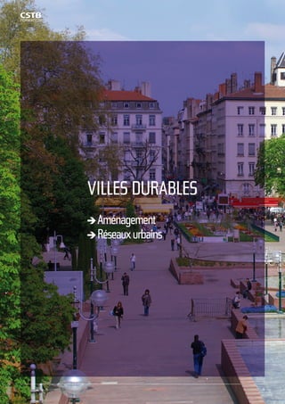 VILLES DURABLES 
Aménagement 
Réseaux urbains 
9 
 