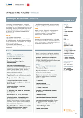 EN PARTENARIAT AVEC 
MAÎTRISE DES RISQUES - PATHOLOGIES RÉGLEMENTATION - PRODUITS ET TECHNIQUES SANTÉ - CONFORT OUTILS NUMÉRIQUES - GESTION DE PROJET BÂTIMENTS DURABLES VILLES DURABLES 
111 
Pathologies des bâtiments : l’enveloppe 
JOUR 1 
9h-17h30 / Jean-Claude BURDLOFF, 
Expert Étanchéité Clos Couverts, SECC 
Le marché des couvertures 
Statistiques sur la pathologie des 
toitures-terrasses 
Approche fonctionnelle des toitures : 
la conception et la fonction des toitures-terrasses 
et étanchéité de ces composants / les éléments 
porteurs / le pare-vapeur / l’isolant thermique 
/ les revêtements d’étanchéité / les modes de 
liaisonnement des constituants 
Rappel des différentes sollicitations de la toiture 
Analyse des actions sur l’ouvrage 
Les principales pathologies et les points 
sensibles : décollement, glissement, déchirures 
et débordements 
Analyse pathologique, le diagnostic 
et son organisation 
La description et les causes des pathologies 
par composant 
Marché national des toitures et répartition 
Types de couverture et procédés supports 
de couverture : les couvertures en petits 
éléments / les couvertures en feuilles métalliques 
supportées / les couvertures en bacs métalliques / 
la sur-couverture en réhabilitation 
Rappel des différentes sollicitations de la toiture 
Les principales pathologies et les points 
sensibles : les condensations, corrosion, 
défauts d’étanchéité / le décollement, glissement, 
déchirures et débordements / la pose incorrecte 
Sinistralité. Statistiques sur la pathologie 
des toitures-terrasses : la prévention par 
l’entretien et le respect des règles professionnelles 
/ la réfection selon le DTU 43.5 
JOUR 2 
9h-17h30 / Philippe PHILIPPARIE, SOCOBAT 
Pathologies des façades 
Rappels de résistance des matériaux : 
la fissuration, les fissures types 
Origines des fissures : le défaut de solidité, 
fondations, retraits, dilatation / les fissures 
actives ou « mortes » 
Le traitement 
Les responsabilités : 
le point de vue des assureurs 
Le coût de la réparation 
Réalisation d’un ravalement en présence 
de désordres 
Les éclats de béton 
Les causes et les modalités de réparation 
Les cas particuliers des désordres affectant : 
les enduits hydrauliques / les RPE et le RSI / 
les ETICS / les carrelages collés en façade 
Les nouvelles règles de l’art 
Entretien et réparations 
Code stage : TEC65 
DATE(S) 2015 
9 et 10 juin 
1er et 2 décembre 
DURÉE 
2 jours (14 heures) 
HORAIRES 
9h-17h30 
LIEU(X) 
CSTB Paris 
TARIF 
1 255 € net de taxes 
(déjeuner(s) inclus) 
RESPONSABLE DU STAGE 
Jean-Claude BURDLOFF, 
Expert Étanchéité 
Clos Couverts, SECC 
MÉTHODES PÉDAGOGIQUES 
• Apports théoriques 
• Retours d’expérience 
MODALITÉS D’ÉVALUATION 
Questionnaire 
de fin de formation 
DOCUMENTATION REMISE 
Guide pratique 
« La pathologie des 
façades », CSTB 
MAÎTRISE DES RISQUES - PATHOLOGIES PATHOLOGIES 
Pour éviter un mauvais diagnostic, le simple bon 
sens ne suffit pas toujours, et bien des confusions 
sont faites en son nom. Force est toutefois de convenir 
que certaines situations ne sont pas toujours simples 
à analyser. C’est particulièrement vrai si le désordre 
qui se produit est d’apparition récente et surtout 
de faible intensité. 
OBJECTIFS 
Cette formation vous permettra : 
• d’analyser les causes et de vous prémunir contre 
les différents types de pathologie des façades et des 
toitures-terrasses depuis la conception des ouvrages 
jusqu’à la mise en oeuvre 
• d’identifier les remèdes adaptés 
• de mesurer les conséquences juridiques, techniques 
et financières 
• de prévenir les désordres en identifiant les points 
de vigilance spécifiques au système mis en oeuvre. 
PUBLIC 
Maîtres d’ouvrage - Exploitants - Maîtres d’oeuvre : 
architectes - Bureaux d’études et d’ingénierie - 
Entreprises de bâtiment - Experts juridiques 
et d’assurance - Bureaux de contrôle 
PRÉREQUIS 
Avoir été confronté à des sinistres dans le domaine 
des fondations, connaître les principales pathologies, 
ou avoir suivi le stage « Principales pathologies dans 
les bâtiments contemporains » (TEC9) 
PROGRAMME 
Formation 
disponible en intra, 
nous consulter. 
 