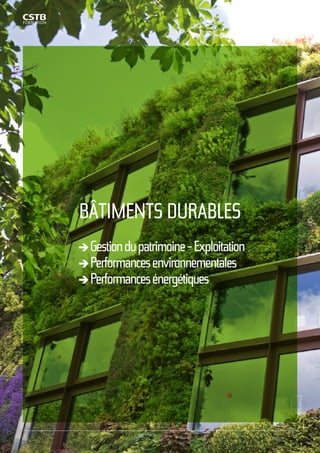 BÂTIMENTS DURABLES 
Gestion du patrimoine - Exploitation 
Performances environnementales 
Performances énergétiques 
15 
 