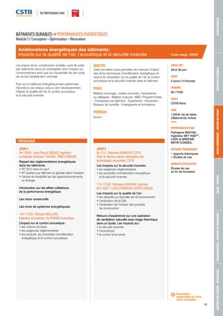 MAÎTRISE DES RISQUES - PATHOLOGIES RÉGLEMENTATION - PRODUITS ET TECHNIQUES SANTÉ - CONFORT OUTILS NUMÉRIQUES - GESTION DE PROJET BÂTIMENTS DURABLES VILLES DURABLES 
49 
Améliorations énergétiques des bâtiments : 
impacts sur la qualité de l’air, l’acoustique et la sécurité incendie 
JOUR 1 
9h-12h30 / Jean-Pascal GIRAUD, Ingénieur 
ou Nathalie Directeur TCHANG, TRIBU ENERGIE 
Rappel des réglementations énergétiques 
dans les bâtiments : 
• RT 2012 dans le neuf 
• RT existant par élément et globale dans l’existant 
• l’étude de faisabilité sur les approvisionnements 
en énergie 
Introduction sur les effets collatéraux 
de la performance énergétique 
Les choix constructifs 
Les choix de systèmes énergétiquess 
14h-17h30 / Ghislain BEILLARD, 
Ingénieur acousticien, ALHYANGE Acoustique 
L’impact sur le confort acoustique : 
• les notions de base 
• les exigences réglementaires 
• les produits, les procédés d’amélioration 
énergétique et le confort acoustique 
JOUR 2 
9h-11h / Stéphane HAMEURY, CSTB, 
Chef de division adjoint valorisation des 
technologies innovantes, CSTB 
Les impacts sur la sécurité incendie : 
• les exigences réglementaires 
• les procédés d’amélioration énergétique 
et la sécurité incendie 
11h-17h30 / Pythagore MACHIA, Ingénieur 
BET HQETM, LEED et BREEAM, BATIR CONSEIL 
Les impacts sur la qualité de l’air : 
• les objectifs du Grenelle de l’Environnement 
• l’évaluation de la QAI 
• l’évaluation de l’impact des produits 
de construction 
Retours d’expérience sur une opération 
de ventilation naturelle avec tirage thermique 
dans un lycée. Les impacts sur : 
• la sécurité incendie 
• l’acoustique 
• le confort et la santé 
Code stage : ENR9 
DATE(S) 2015 
29 et 30 juin 
DURÉE 
2 jours (14 heures) 
HORAIRES 
9h-17h30 
LIEU(X) 
CSTB Paris 
TARIF 
1 255 € net de taxes 
(déjeuner(s) inclus) 
RESPONSABLE DU STAGE 
Pythagore MACHIA, 
Ingénieur BET HQETM, 
LEED et BREEAM, 
BATIR CONSEIL 
MÉTHODES PÉDAGOGIQUES 
• Apports théoriques 
• Études de cas 
MODALITÉS D’ÉVALUATION 
Études de cas 
en fin de formation 
BÂTIMENTS DURABLES PERFORMANCES ÉNERGÉTIQUES 
Module 1 / Conception - Optimisation - Rénovation 
Les enjeux de la « construction durable » sont de créer 
des bâtiments sains et confortables dont l’impact sur 
l’environnement ainsi que sur l’ensemble de son cycle 
de vie est durablement minimisé. 
Pour qu’un bâtiment énergétiquement performant 
réponde à ces enjeux, celui-ci doit nécessairement 
intégrer la qualité de l’air, le confort acoustique 
et la sécurité incendie. 
OBJECTIFS 
Cette formation vous permettra de mesurer l’impact 
des choix techniques d’amélioration énergétique en 
neuf et en rénovation sur la qualité de l’air, le confort 
acoustique et la sécurité incendie dans le bâtiment. 
PUBLIC 
Maîtres d’ouvrage : publics et privés, mandataires 
ou délégués - Maîtres d’oeuvre : AMO, Programmistes 
- Entreprises de bâtiment - Exploitants - Industriels - 
Bureaux de contrôle - Enseignants et formateurs 
PRÉREQUIS 
Aucun 
PROGRAMME 
Formation 
disponible en intra, 
nous consulter. 
EN PARTENARIAT AVEC 
 