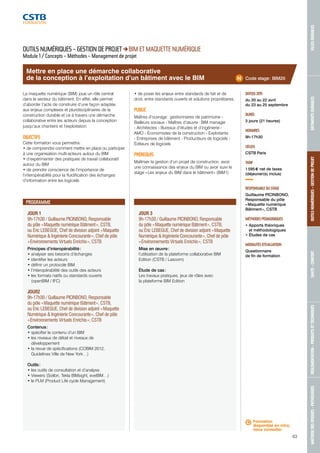 MAÎTRISE DES RISQUES - PATHOLOGIES RÉGLEMENTATION - PRODUITS ET TECHNIQUES SANTÉ - CONFORT OUTILS NUMÉRIQUES - GESTION DE PROJET BÂTIMENTS DURABLES VILLES DURABLES 
63 
Mettre en place une démarche collaborative 
de la conception à l’exploitation d’un bâtiment avec le BIM 
JOUR 1 
9h-17h30 / Guillaume PICINBONO, Responsable 
du pôle « Maquette numérique Bâtiment », CSTB, 
ou Éric LEBEGUE, Chef de division adjoint « Maquette 
Numérique & Ingénierie Concourante », Chef de pôle 
« Environnements Virtuels Enrichis », CSTB 
Principes d’interopérabilité : 
• analyser ses besoins d’échanges 
• identifier les acteurs 
• définir un protocole BIM 
• l’interopérabilité des outils des acteurs 
• les formats natifs ou standards ouverts 
(openBIM / IFC) 
JOUR2 
9h-17h30 / Guillaume PICINBONO, Responsable 
du pôle « Maquette numérique Bâtiment », CSTB, 
ou Éric LEBEGUE, Chef de division adjoint « Maquette 
Numérique & Ingénierie Concourante », Chef de pôle 
« Environnements Virtuels Enrichis », CSTB 
Contenus : 
• spécifier le contenu d’un BIM 
• les niveaux de détail et niveaux de 
développement 
• la revue de spécifications (COBIM 2012, 
Guidelines Ville de New York…) 
Outils : 
• les outils de consultation et d’analyse 
• Viewers (Solibri, Tekla BIMsight, eveBIM…) 
• le PLM (Product Life cycle Management) 
JOUR 3 
9h-17h30 / Guillaume PICINBONO, Responsable 
du pôle « Maquette numérique Bâtiment », CSTB, 
ou Éric LEBEGUE, Chef de division adjoint « Maquette 
Numérique & Ingénierie Concourante », Chef de pôle 
« Environnements Virtuels Enrichis », CSTB 
Mise en oeuvre : 
l’utilisation de la plateforme collaborative BIM 
Edition (CSTB / Lascom) 
Étude de cas : 
Les travaux pratiques, jeux de rôles avec 
la plateforme BIM Edition 
Code stage : BIM20 
DATE(S) 2015 
du 20 au 22 avril 
du 23 au 25 septembre 
DURÉE 
3 jours (21 heures) 
HORAIRES 
9h-17h30 
LIEU(X) 
CSTB Paris 
TARIF 
1 595 € net de taxes 
(déjeuner(s) inclus) 
RESPONSABLE DU STAGE 
Guillaume PICINBONO, 
Responsable du pôle 
« Maquette numérique 
Bâtiment », CSTB 
MÉTHODES PÉDAGOGIQUES 
• Apports théoriques 
et méthodologiques 
• Études de cas 
MODALITÉS D’ÉVALUATION 
Questionnaire 
de fin de formation 
OUTILS NUMÉRIQUES – GESTION DE PROJET BIM ET MAQUETTE NUMÉRIQUE 
Module 1 / Concepts – Méthodes – Management de projet 
La maquette numérique (BIM) joue un rôle central 
dans le secteur du bâtiment. En effet, elle permet 
d’aborder l’acte de construire d’une façon adaptée 
aux enjeux complexes et pluridisciplinaires de la 
construction durable et ce à travers une démarche 
collaborative entre les acteurs depuis la conception 
jusqu’aux chantiers et l’exploitation. 
OBJECTIFS 
Cette formation vous permettra : 
• de comprendre comment mettre en place ou participer 
à une organisation multi-acteurs autour du BIM 
• d’expérimenter des pratiques de travail collaboratif 
autour du BIM 
• de prendre conscience de l’importance de 
l’interopérabilité pour la fluidification des échanges 
d’information entre les logiciels 
• de poser les enjeux entre standards de fait et de 
droit, entre standards ouverts et solutions propriétaires. 
PUBLIC 
Maîtres d’ouvrage : gestionnaires de patrimoine - 
Bailleurs sociaux - Maîtres d’oeuvre : BIM manager 
- Architectes - Bureaux d’études et d’ingénierie - 
AMO - Économistes de la construction - Exploitants 
- Entreprises de bâtiment - Producteurs de logiciels - 
Éditeurs de logiciels 
PRÉREQUIS 
Maîtriser la gestion d’un projet de construction, avoir 
une connaissance des enjeux du BIM ou avoir suivi le 
stage « Les enjeux du BIM dans le bâtiment » (BIM1) 
PROGRAMME 
Formation 
disponible en intra, 
nous consulter. 
 