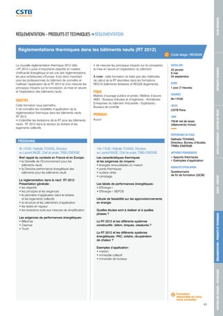 MAÎTRISE DES RISQUES - PATHOLOGIES RÉGLEMENTATION - PRODUITS ET TECHNIQUES SANTÉ - CONFORT OUTILS NUMÉRIQUES - GESTION DE PROJET BÂTIMENTS DURABLES VILLES DURABLES 
91 
Réglementations thermiques dans les bâtiments neufs (RT 2012) 
9h-12h30 / Nathalie TCHANG, Directeur 
ou Laurent MAZIÉ, Chef de projet, TRIBU ÉNERGIE 
Bref rappel du contexte en France et en Europe : 
• le Grenelle de l’Environnement pour les 
bâtiments neufs 
• la Directive performance énergétique des 
bâtiments pour les bâtiments neufs 
La réglementation dans le neuf : RT 2012 
Présentation générale : 
• les objectifs 
• les principes et les exigences 
• le périmètre d’application dans le tertiaire 
et les logements collectifs 
• la structure et les calendriers d’application 
• les textes en vigueur 
• les évolutions suite aux mesures de simplification 
Les exigences de performances énergétiques : 
• BBiomax 
• Cepmax 
• Ticref 
14h-17h30 / Nathalie TCHANG, Directeur 
ou Laurent MAZIÉ, Chef de projet, TRIBU ÉNERGIE 
Les caractéristiques thermiques 
et les exigences de moyens : 
• énergies renouvelables en maison 
• ponts thermiques 
• surface vitrée 
• comptage 
Les labels de performances énergétiques : 
• Effinergie+ 
• Effinergie+ BEPOS 
L’étude de faisabilité sur les approvisionnements 
en énergie 
Quelles études sont à réaliser et à quelles 
phases ? 
La RT 2012 et les différents systèmes 
constructifs : béton, briques, ossatures ? 
La RT 2012 et les différents systèmes 
énergétiques : PAC, solaire, récupération 
de chaleur ? 
Exemples d’application : 
• maison 
• immeuble collectif 
• immeuble de bureaux 
Code stage : REGN26 
DATE(S) 2015 
22 janvier 
6 mai 
24 septembre 
DURÉE 
1 jour (7 heures) 
HORAIRES 
9h-17h30 
LIEU(X) 
CSTB Paris 
TARIF 
755 € net de taxes 
(déjeuner(s) inclus) 
RESPONSABLE DU STAGE 
Nathalie TCHANG, 
Directeur, Bureau d’études, 
TRIBU ENERGIE 
MÉTHODES PÉDAGOGIQUES 
• Apports théoriques 
• Exemples d’application 
MODALITÉS D’ÉVALUATION 
Questionnaire 
de fin de formation (QCM) 
RÉGLEMENTATION – PRODUITS ET TECHNIQUES RÉGLEMENTATION 
La nouvelle réglementation thermique 2012 (dite 
« RT 2012 ») pose d’importants objectifs en matière 
d’efficacité énergétique et est une des réglementations 
les plus ambitieuses d’Europe. Il est donc important 
pour les professionnels du bâtiment de connaître et 
maîtriser l’application de la RT 2012 et d’en mesurer les 
principaux impacts sur la conception, la mise en oeuvre 
et l’exploitation des bâtiments neufs. 
OBJECTIFS 
Cette formation vous permettra : 
• de connaître les modalités d’application de la 
réglementation thermique dans les bâtiments neufs 
RT 2012 
• d’identifier les évolutions de la RT pour les bâtiments 
neufs : RT 2012 dans le secteur du tertiaire et les 
logements collectifs 
• de mesurer les principaux impacts sur la conception, 
la mise en oeuvre et l’exploitation du bâtiment. 
À noter : cette formation ne traite pas des méthodes 
de calcul de la RT abordées dans les formations 
REG19 (bâtiments tertiaires) et REG28 (logements). 
PUBLIC 
Maîtres d’ouvrage publics et privés / Maîtres d’oeuvre : 
AMO - Bureaux d’études et d’ingénierie - Architectes 
Entreprises du bâtiment /Industriels - Exploitants - 
Bureaux de contrôle 
PRÉREQUIS 
Aucun 
PROGRAMME 
Formation 
disponible en intra, 
nous consulter. 
 