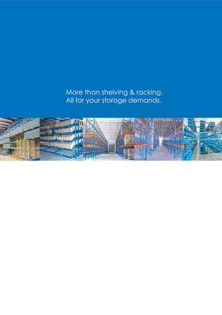More than shelving & racking.
All for your storage demands.
 