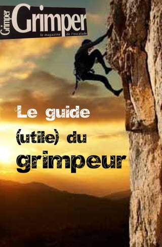 Le guide
(utile) du
grimpeur
 