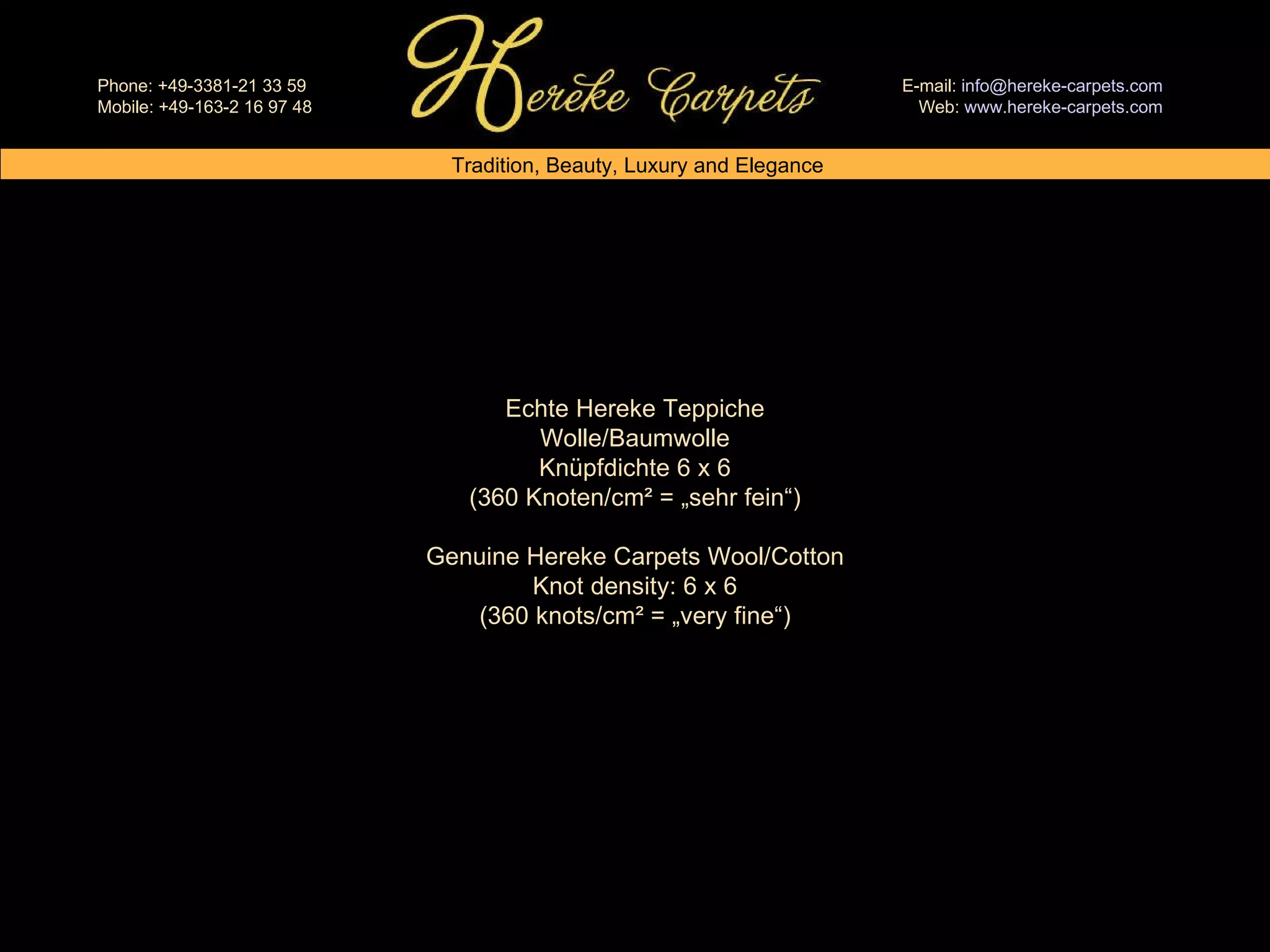Echte Hereke Teppiche Wolle/Baumwolle Knüpfdichte 6 x 6 (360 Knoten/cm² = „sehr fein“) Genuine Hereke Carpets Wool/Cotton Knot density: 6 x 6 (360 knots/cm² = „very fine“) 