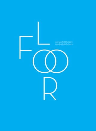 L
FOwww.delightfull.com




  O
  info@delightfull.com




 R
 