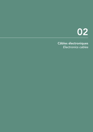 02
Câbles électroniques
   Electronics cables
 