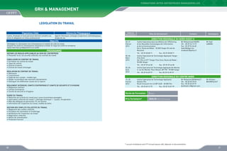 FORMATIONS INTER-ENTREPRISES MANAGERIELLES

GRH  Management
LEGISLATION DU TRAVAIL
Population Cible

Démarche Pédagogique

Cadres, Employés et toute personne désirant connaître ses
droits et obligations en milieu professionnel

Apports théoriques, échanges d’expérience méthodologiques,
études de cas

Objectifs
Développer ou réactualiser ses connaissances en matière de code du travail
Acquérir les outils et connaissances nécessaires à limiter le risque de conflit en entreprise
Savoir faire face juridiquement à un conflit

Dates de
déroulement

CONCLUSION DU CONTRAT DE TRAVAIL
•	 Formation du contrat du travail
•	 Types de contrat
•	 Contrat d’intérim
•	 Contrat de travail d’étranger
RESILIATION DU CONTRAT DE TRAVAIL
•	 Démission
•	 Licenciement
•	 Solde de tout compte : modèle type
•	 Valider la procédure des sanctions disciplinaires
•	 Distinguer les différentes causes de la rupture
REGLEMENT INTERIEUR, COMITE D’ENTREPRISE ET COMITE DE SECURITE ET D’HYGIENE.
•	 Règlement intérieur
•	 Comité d’entreprise
•	 Comité de sécurité et d’hygiène
DUREE DU TRAVAIL
•	 Réduction de la durée du travail pour cause économique passagère
•	 Interruption collective du travail « chômage technique » : causes, récupération ...
•	 Rôle des délégués du personnel, P.V. de réunion.
•	 Information de l’inspection du travail, modèle de lettre

Contacts

Animateurs

DIRECTION REGIONALE DU NORD OUEST II
20, 21
Février
2013

PROGRAMME
DEFINIR LES REGLES APPLICABLES AU SEIN DE L’ENTREPRISE
•	 Présenter la loi, les accords collectifs, les contrats de travail

Sites de déroulement

Institut Spécialisé dans les Métiers de l’Offshoring
et les Nouvelles Technologies de l’Information
et de la Communication
Km 6, Route de Rabat - 90 000 Tanger (À coté de
Marjane)
Tél. : 05 39 38 08 71

Mr Mohammed KADIRI
Tél. : 05 39 34 13 15
Fax : 05 39 94 26 60
kadiri@ofppt.ma
medkadiri@yahoo.fr

Mr Saïd
LAMANI

Fax : 05 39 38 08 71

05, 06
Mars
2013

Institut Spécialisé de Technologie Appliquée Tanger
Free Zone
Ilot 104 Lot N°1 Tanger Free Zone, Route de Rabat 90 000 Tanger

03, 04
Avril
2013

Institut Spécialisé de Technologie Appliquée Ibn Marhal
5, rue Ibn Marhal, Place Mozart, BP 790 - 90 000 Tanger

19, 20
Février
2013

Institut Spécialisé de Technologie Appliquée
Gestion Fès
Route Imouzzer km 4,5 BP 2428 - 30 000 Fès

Tél. : 05 39 39 44 58

Tél. : 05 39 94 09 97

Fax : 05 39 39 44 58

Fax :05 39 94 09 97

DIRECTION REGIONALE DU CENTRE NORD

Tél. : 05 35 60 15 75

Fax : 05 35 74 81 99

Durée de Formation

Mr Hicham
BOUMESLOUT

2 jours

Prix Forfaitaire*

Mr Mohamed BENKHALTI
Tél. : 05 35 60 70 07
Fax : 05 35 60 39 97
benkhalti.m@gmail.com

3000,00 DHS /Participant

GESTION DES CONFLITS COLLECTIFS DU TRAVAIL
•	 Règlement des conflits collectifs
•	 Procédure de conciliation et d’arbitrage
•	 Attributions de l’inspecteur du travail
•	 Négociation collective
•	 Motion de revendication
•	 Protocole d’accord

* Les prix forfaitaires sont HT incluant pause café, déjeuner et documentation

20

21

 
