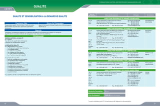 FORMATIONS INTER-ENTREPRISES MANAGERIELLES

QualitE
QUALITE ET SENSIBILISATION A LA DEMARCHE QUALITE

Dates de
déroulement

Sites de déroulement

Contacts

Animateurs

DIRECTION REGIONALE DU GRAND CASABLANCA
Population Cible

Démarche Pédagogique

Responsables qualité, Chefs d’atelier, Chefs de chaîne,
Responsables de production, Techniciens spécialisés,
Techniciens

02, 03
Avril
2013

Apports théoriques, échange d’expériences méthodologiques,
études de cas

Objectifs
Sensibiliser l’encadrement supérieur à l’importance des apports de la gestion de la qualité de l’entreprise
Appréhender de nouvelles méthodes de management et de résolution des problèmes 

Tél. : 05 22 35 13 79/72

LA DEMARCHE QUALITE
•	 Le Management de la qualité 
	 -	 Le Diagnostic qualité dans l’entreprise
	 -	 La Stratégie qualité
	 -	 Les Indicateurs qualités
	 -	 Les Tableaux de Bord qualité
	 -	 La Lutte contre les gaspillages
	 -	 Les 7 outils de base de la qualité
•	 Les Outils de la qualité :
	 -	 Outils de management de la qualité
	 -	 Les systèmes dans l’entreprise
	 -	 La conception et la qualité
	 -	 L’analyse de la valeur
	 -	 Les approvisionnements et la qualité
	 -	 La production et la qualité
	 -	 La maîtrise de la maintenance
	 -	 Le système administratif et la qualité
	 -	 Le système commercial et la qualité
	 -	 Le juste à temps
•	 La qualité : Clé de la compétitivité dans une démarche qualité

Fax : 05 22 35 13 87

Mr Rachid FOUNOUNE
Tél. :	 05 22 61 93 33
	
05 22 60 33 48
Fax :	 05 22 60 39 65
r.founoune@gmail.com

Mr Abdelhamid
BOUCHANA

DIRECTION REGIONALE DU NORD OUEST II
21, 22
Mars
2013

PROGRAMME
SENSIBILISATION A LA QUALITE
•	 La qualité
•	 La démarche qualité dans l’entreprise
•	 Mission du coordonnateur qualité

Institut Spécialisé en Fabrication des Produits
Agroalimentaires Casablanca
Angle Bd Mimoza et rue Tamaris Ain Sebaâ Casablanca

Institut Spécialisé dans les Métiers de l’Offshoring
et les Nouvelles Technologies de l’Information
et de la Communication
Km 6, Route de Rabat - 90 000 Tanger (À coté de
Marjane)
Tél. : 05 39 38 08 71

22, 23
Mai
2013
23, 24
Octobre
2013

Mr Mohammed KADIRI
Tél. : 05 39 34 13 15
Fax : 05 39 94 26 60
kadiri@ofppt.ma
medkadiri@yahoo.fr

Mr Youssef
OUNZILA

Fax : 05 39 38 08 71

Institut Spécialisé de Technologie Appliquée Tanger
Free Zone
Ilot 104 Lot N°1 Tanger Free Zone, Route de Rabat 90 000 Tanger
Tél. : 05 39 39 44 58

Fax : 05 39 39 44 58

DIRECTION REGIONALE DU CENTRE SUD
25, 26
Juin
2013

Institut Spécialisé de Technologie Appliquée de
Gestion Bab Tizimi Meknes
Bd Lahboul, Bab Tizimi Sghir Mèknes
Tél. : 05 35 53 35 91

Fax : 05 35 53 35 91

Mr Rachid MAMAN
Tél. : 05 35 51 33 52
Fax : 05 35 61 02 04
mamane.rachid@gmail.com

Mr Mohamed
MALKI

DIRECTION REGIONALE DE L’ORIENTAL
17,18
Avril
2013

Salle de Formation Direction Régionale Oriental
Rue Abderrahmane Edakhil N°60 - Oujda
Tél. : 05 36 68 74 61

Fax : 05 36 68 74 81

Mr Omar AQAMOUR
Tél. : 05 36 68 74 61
Fax : 05 36 68 74 87
omaraqamour@yahoo.fr

Mr Azzeddine
MOUBTASSIM

DIRECTION REGIONALE DU SOUSS MASSA DRAA
10, 11
Avril
2013

Centre de Services et de Formation Continue
Rue Attouffah – Route de Marrakech
Cité Taddart – 80 000 Agadir

13, 14
Juin
2013
10, 11
Octobre
2013

Tél. : 05 28 84 55 29

Fax : 05 28 84 55 69

Durée de Formation

Mr Got
ASSOU

2 jours

Prix Forfaitaire*

Mr Abdelmajid EL AISSARI
Tél. : 05 28 84 66 67/68
Fax : 05 28 84 66 69
elaissari@ofppt.ma
drsmd.scre@gmail.com
Ou
Mme Ouidad ADRRAB
Tél. : 05 28 84 55 29
Fax : 05 28 84 66 69
csfc_aga@yahoo.fr

3000,00 DHS /Participant

* Les prix forfaitaires sont HT incluant pause café, déjeuner et documentation

26

27

 