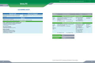 FORMATIONS INTER-ENTREPRISES MANAGERIELLES

QualitE
LES NORMES HACCP
Population Cible

Démarche Pédagogique

Responsables qualité, Chefs d’atelier, Chefs de chaîne,
Responsables de production, Techniciens spécialisés,
Techniciens

Apports théoriques, échange d’expériences méthodologiques,
études de cas

Objectifs
Comprendre la démarche HACCP
Planifier, conduire un système qualité HACCP efficace pour améliorer la qualité des produits

Dates de
déroulement

ANALYSE DES DANGERS
•	 Identification des dangers potentiels
POINTS CRITIQUES
•	 Identification des points critiques
•	 Etablissement des limites critiques
•	 Méthodes de surveillance des PCC
•	 Documentation du HACCP

Contacts

Animateurs

DIRECTION REGIONALE DU GRAND CASABLANCA
09, 10
Janvier
2013

Institut Spécialisé en Fabrication des Produits
Agroalimentaires Casablanca
Angle Bd Mimoza et rue Tamaris Ain Sebaâ
Casablanca
Tél. : 05 22 35 13 79/72

PROGRAMME
HACCP : HAZARD ANALYSIS CRITICAL CONTROL POINT
•	 Présentation du système de gestion qualité HACCP
•	 Démarche d’instauration du HACCP
•	 Les préalables

Sites de déroulement

Fax : 05 22 35 13 87

Mr Rachid FOUNOUNE
Tél. :	 05 22 61 93 33
	
05 22 60 33 48
Fax :	 05 22 60 39 65
r.founoune@gmail.com

Mr Abdelhamid
BOUCHANA

DIRECTION REGIONALE DU SOUSS MASSA DRAA
17, 18
Octobre
2013

Institut Spécialisé Technologie en Hôtellerie et de
Tourisme Founty Agadir
Zone Touristique Founty - 80 000 Agadir

18, 19
Décembre
2013

Tél. : 05 28 21 77 62

Fax : 05 28 21 77 63

Durée de Formation

Mr El Mostaf
MAJLAL
Mr Abdelilah
TOUMI

2 jours

Prix Forfaitaire*

Mr Abdelmajid EL AISSARI
Tél : 05 28 84 66 67/68
Fax : 05 28 84 66 69
elaissari@ofppt.ma
drsmd.scre@gmail.com
OU
Mr Zouhair MARZOUK
Tél : 05 28 21 77 62
Fax : 05 28 21 77 63
z.marzouk@yahoo.fr

3000,00 DHS /Participant

* Les prix forfaitaires sont HT incluant pause café, déjeuner et documentation

28

29

 