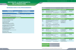 FORMATIONS INTER-ENTREPRISES MANAGERIELLES

GESTION DE LA MAINTENANCE 
DE LA PRODUCTION
GESTION DES STOCKS ET DES APPROVISIONNEMENTS

Dates de
déroulement

Sites de déroulement

Contacts

Animateurs

DIRECTION REGIONALE DU GRAND CASABLANCA
Population Cible

Démarche Pédagogique

Gestionnaires du magasin, Responsables achat

Apports théoriques, échange d’expériences méthodologiques,
études de cas

03, 04
Octobre
2013

Tél. : 05 22 35 13 79/72

Objectifs
Savoir comment gérer les stocks en concertation avec toutes les fonctions de l’entreprises : achats, production,
maintenance, logistique, qualité …
Classement ABC et CDF (Critique, Danger, Flux libre)
Optimiser les stocks grâce à la quantité d’approvisionnement économique

Institut Spécialisé en Fabrication des Produits
Agroalimentaires Casablanca
Angle Bd Mimoza et rue Tamaris Ain Sebaâ Casablanca

Institut Spécialisé de Technologie Appliquée
Hay NAHDA
Rue Warfal Hay Nahda BP 5673 - Rabat
Tél. : 05 37 65 73 51

INTRODUCTION : L’IMPORTANCE DES STOCKS

LES INDICATEURS AGREGES
L’ANALYSE ABC ET CDF
•	 Définir la méthode ABC et la loi PARETO
•	 Connaître le coût de possession des stocks
LES SYSTEMES DE REAPPROVISIONNEMENT
•	 La gestion sur seuil
•	 Le Kanban et les méthodes dérivées
DETERMINATION DE LA SERIE ECONOMIQUE
•	 Le calcul du stock de sécurité
•	 La valorisation des stocks
•	 FIFO, LIFO, valorisation et dépréciation des stocks
ROTATION DES STOCKS

Mr Abdelhamid
BOUCHANA

DIRECTION REGIONALE DU NORD OUEST I
29, 30
Avril
2013

PROGRAMME
LES TYPES ET FONCTIONS DES STOCKS

Fax : 05 22 35 13 87

Mr Rachid FOUNOUNE
Tél. :	 05 22 61 93 33
Fax :	 05 22 60 39 65
r.founoune@gmail.com

Fax :05 37 65 73 51

Mme Nadia MAMDOUH
Tél. : 05 37 80 31 07/08
Fax : 05 37 80 31 09
mamdouhnadia@yahoo.fr

Mr Saïd
TETECH

DIRECTION REGIONALE DU NORD OUEST II
10, 11
Mai
2013

Institut Spécialisé dans les Métiers de l’Offshoring
et les Nouvelles Technologies de l’Information
et de la Communication
Km 6, Route de Rabat - 90 000 Tanger (À coté de
Marjane)
Tél. : 05 39 38 08 71

03, 04
Octobre
2013

Mr Mohammed KADIRI
Tél. : 05 39 34 13 15
Fax : 05 39 94 26 60
kadiri@ofppt.ma
medkadiri@yahoo.fr

Mr Naoufal
SEFIANI

Fax : 05 39 38 08 71

Institut Spécialisé de Technologie Appliquée Tanger
Free Zone - lot 104 Lot N°1 Tanger Free Zone, Route
de Rabat - Tanger
Tél. : 05 39 39 44 58

Fax : 05 39 39 44 58

DIRECTION REGIONALE DU CENTRE NORD
09, 10
Octobre
2013

Institut Spécialisé de Technologie Appliquée
Gestion Fès
Route Imouzzer km 4,5 BP 2428 - 30 000 Fès
Tél. : 05 35 61 07 24

ELIMINATION DES STOCKS MORTS

Fax : 05 35 61 20 47

Mr Mohamed BENKHALTI
Tél. : 05 35 60 70 07
Fax : 05 35 60 39 97
benkhalti.m@gmail.com

Mr Mourad
BOUMARSEL

DIRECTION REGIONALE DU CENTRE SUD
23, 24
Mai
2013

Institut Spécialisé de Technologie Appliquée de
Gestion Bab Tizimi Mèknes
Bd Lahboul, Bab Tizimi Sghir Meknès
Tél. : 05 35 53 35 91

Fax : 05 35 53 35 91

Mr Rachid MAMAN
Tél. : 05 35 51 33 52
Fax : 05 35 61 02 04
mamane.rachid@gmail.com

Mr Khalid
EL ATTARI

DIRECTION REGIONALE DE L’ORIENTAL
29, 30
Avril
2013

Salle de Formation Direction Régionale Oriental
Rue Abderrahmane Edakhil N°60 - Oujda
Tél. : 05 36 68 74 61

Fax : 05 36 68 74 81

Durée de Formation

48

Mme Houda
BOULOUISE

2 jours

Prix Forfaitaire*

Mr Omar AQAMOUR
Tél. : 05 36 68 74 61
Fax : 05 36 68 74 81
omaraqamour@yahoo.fr

2000,00 DHS /Participant

* Les prix forfaitaires sont HT incluant pause café, déjeuner et documentation

49

 