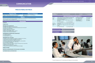 FORMATIONS INTER-ENTREPRISES TERTIAIRE

COMMUNICATION
PRISE DE PAROLE EN PUBLIC
Population Cible

Démarche Pédagogique

Managers, Responsables ou toute personne désirant
améliorer sa prise de parole devant un auditoire

Apports théoriques et méthodologiques
Etudes de cas

Objectifs
Assurer le succès de l’intervention en préparant rapidement et concrètement une intervention prochaine
Etre à l’aise pour vaincre vos appréhensions
Prendre confiance lors des prestations en s’exprimant clairement à l’oral

Dates de
déroulement

L’image de soi
PrEparer son intervention
•	 Connaître son auditoire et ses spécificités
•	 Se libérer des inhibitions et des tensions physiques pour être présent
•	 Structurer son intervention
•	 Clarifier l’objectif de l’intervention
•	 Elaborer des messages « clés »
•	 Choisir le type d’exposé adapté à l’objectif
•	 Préparer une introduction motivante

Contacts

Animateurs

DIRECTION REGIONALE DU NORD OUEST II
10, 11
Avril
2013

PROGRAMME
L’orateur

Sites de déroulement

Institut Spécialisé dans les Métiers de l’Offshoring
et les Nouvelles Technologies de l’Information
et de la Communication
Km 6, Route de Rabat - 90 000 Tanger (À coté de
Marjane)
Tél. : 05 39 38 08 71

21, 22
Novembre
2013

Mr Mohammed KADIRI
Tél. : 05 39 34 13 15
Fax : 05 39 94 26 60
kadiri@ofppt.ma
medkadiri@yahoo.fr

Mr Noureddine
AL ACHARI
Mr Ahmed
EL FTOUH

Fax : 05 39 38 08 71

Institut Spécialisé de Technologie Appliquée Tanger
Free Zone
Ilot 104 Lot N°1 Tanger Free Zone, Route de Rabat Tanger
Tél. : 05 39 39 44 58

Fax : 05 39 39 44 58

Durée de Formation

2 jours

Prix Forfaitaire*

2000,00 DHS /Participant

S’approprier les expressions idiomatiques
•	 Les débuts de phrases
•	 Les reformulations
•	 Les expressions « réflexe »
Intervenir face A un public
•	 Travailler sa voix, ses gestes, son regard, sa respiration, les silences
•	 Laisser parler ses émotions, développer son charisme
•	 L’importance de la forme par rapport au contenu
•	 Utiliser un langage efficace : les expressions et les mots parasites
•	 Les subtilités de la langue et les « faux amis »
•	 Le non-verbal et la gestuelle
•	 Choisir et maîtriser les meilleurs supports visuels pour son intervention
•	 S’appuyer sur des notes utiles
•	 Savoir maintenir l’attention de l’auditoire
•	 Transformer le feed-back des autres en pistes de progrès
Animer un dEbat
Adopter un comportement efficace dans les Echanges
S’affirmer dans ses interventions

* Les prix forfaitaires sont HT incluant pause café, déjeuner et documentation

64

65

 