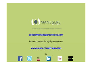 contact@manegereafrique.com
Restons connectés, rejoignez nous sur

www.manegereafrique.com
ou

 