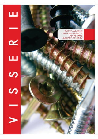 Tél. : 03 20 94 15 74
Fax : 03 20 46 00 66
e-mail : contact@desbuquois.fr27
VISSERIE
PETIT MODELE
MOYEN MODELE
BOITE PRO
SACHET ET SEAU
 