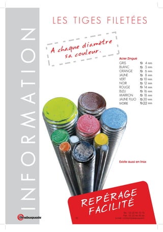 Tel. : 03 20 94 15 74
Fax : 03 20 46 00 66
e-mail : contact@desbuquois.fr78
IVOIRE 22
Acier Zingué
Existe aussi en Inox
 