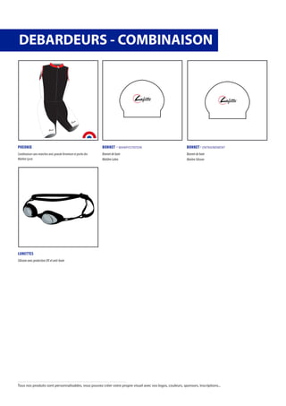 PHEONIX
Combinaison sans manches avec grande fermeture et poche dos
Matière Lycra
BONNET - MANIFESTATION
Bonnet de bain
Matière Latex
BONNET - ENTRAINEMENT
Bonnet de bain
Matière Silicone
LUNETTES
Silicone avec protection UV et anti-buée
DEBARDEURS - COMBINAISON
afitte
afitte
Tous nos produits sont personnalisables, vous pouvez créer votre propre visuel avec vos logos, couleurs, sponsors, inscriptions...
 