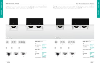 Housing Painted steel frame, die-cast aluminium lamp head Finishing Powder coated in white Control
gear Separate magnetic or electronic transformer 220V 50Hz Mounting Recessed T-bar or Concealed
ceiling (Recessed depth 120 mm.) *See photometric data on page 172

RSAM 106D-1, 2, 3

Ñ

Housing Painted steel frame, die-cast aluminium lamp head Finishing Powder coated in white Control
gear Separate magnetic or electronic transformer 220V 50Hz Mounting Recessed T-bar or Concealed
ceiling (Recessed depth 120 mm.) *See photometric data on page 172

RSAM 106T/D-1, 2, 3

Ð
Ì

Ë

È

Ç

Æ

Å

Ä

Ã

Ã

À

È

Æ

Å

Ô

Ó

Ò

RSAL 106T/D-1, 2, 3*

Replacement
MR16
50W

LED Module
9W

Replacement
MR16
50W

¿

¾

½

¼

»

»

×

Ö

Õ

Õ

F

H

SL

*Separate driver 220V 50Hz

52

F

SL

Ö

Á

H

×

Â

»

LED Module
9W

Ò

É

»

RSAL 106D-1, 2, 3*

Replacement
MR16
35W 50W
Ó

Ç
Ê

LED-MR16/GX5.3
6W 10W
(Lamp Watt)

Ô

Í

¾
¼

Á
Î

Replacement
MR16
35W 50W

Ï

¾

LED-MR16/GX5.3
6W 10W
(Lamp Watt)

*Separate driver 220V 50Hz

53

Downlight . Indoor Light

Multi-Recessed Luminaire (Trimless)

Í

Downlight . Indoor Light

Multi-Recessed Luminaire

 
