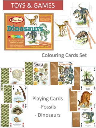 TOYS & GAMES
Colouring Cards Set
Playing Cards
-Fossils
- Dinosaurs
 