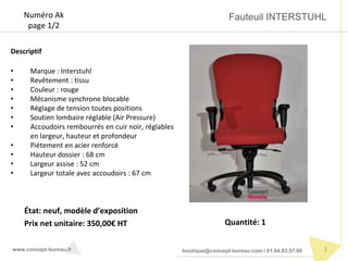 Fauteuil INTERSTUHL
www.concept-bureau.fr boutique@concept-bureau.com / 01.64.83.57.00
Descriptif
• Marque : Interstuhl
• ...