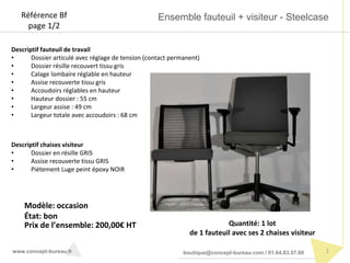 Ensemble fauteuil + visiteur - Steelcase
1www.concept-bureau.fr boutique@concept-bureau.com / 01.64.83.57.00
Descriptif fa...