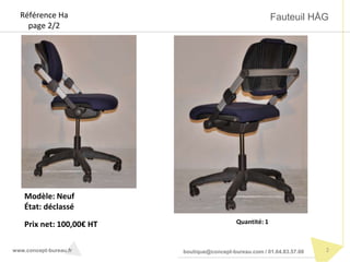 Fauteuil HÅG
2www.concept-bureau.fr boutique@concept-bureau.com / 01.64.83.57.00
Référence Ha
page 2/2
Prix net: 100,00€ H...