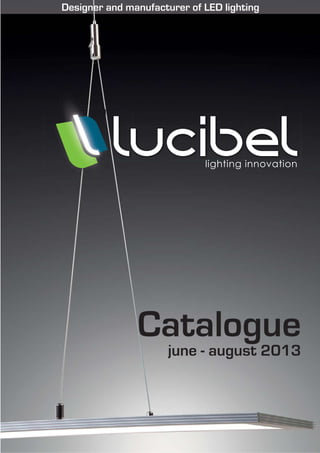 Catalogue
june - august 2013
Designer and manufacturer of LED lighting
 
