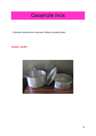 48
Casserole inox
2 Grandes casseroles en inox pour réaliser vos petits plats.
Caution : 10.20 €
 