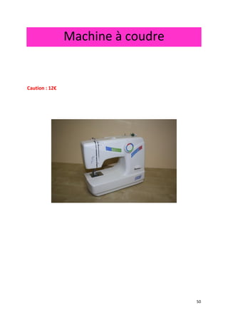 50
Machine à coudre
Caution : 12€
 