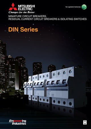 DIN Series
11
MINIATURE CIRCUIT BREAKERS,
RESIDUAL CURRENT CIRCUIT BREAKERS & ISOLATING SWITCHES
 